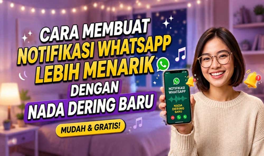 Cara Membuat Notifikasi WhatsApp Lebih Menarik dengan Nada...
